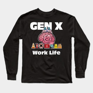 Gen X Work Life Long Sleeve T-Shirt